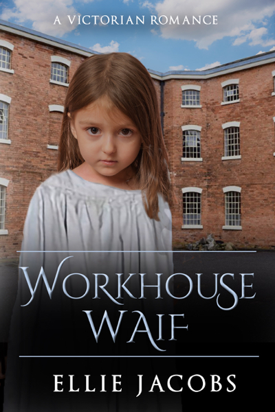 Workhouse Waif: Book 2 of the Westminster Orphans series by Ellie Jacobs